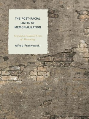 cover image of The Post-Racial Limits of Memorialization